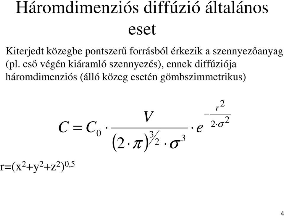 cső végén kiáramló szennyezés), ennek diffúziója háromdimenziós
