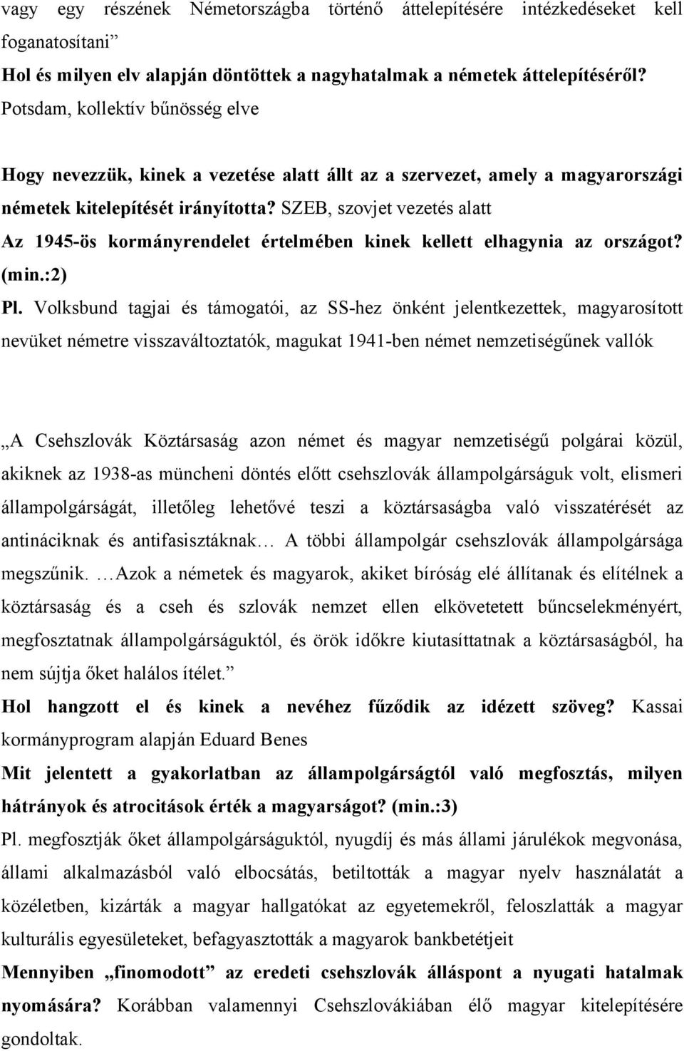 SZEB, szovjet vezetés alatt Az 1945-ös kormányrendelet értelmében kinek kellett elhagynia az országot? (min.:2) Pl.