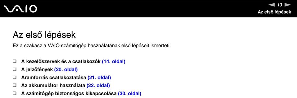 oldal) A jelzőfények (20. oldal) Áramforrás csatlakoztatása (21.