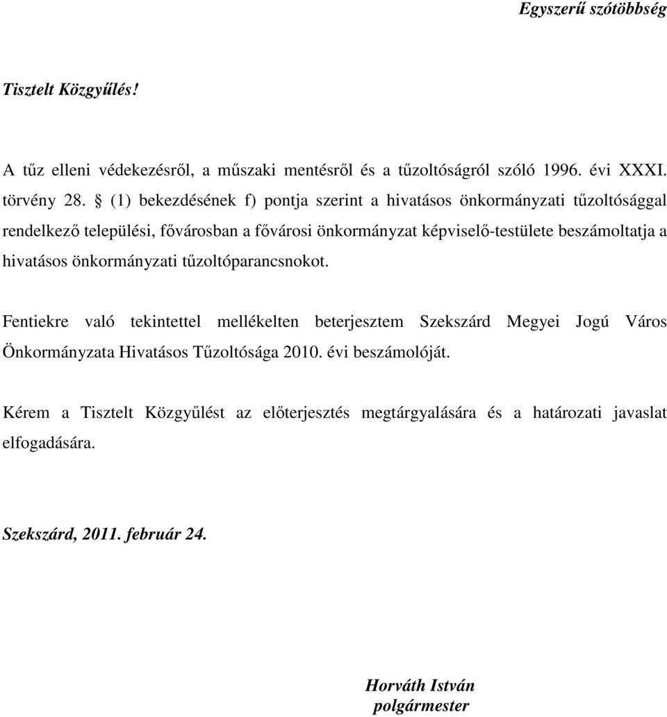 beszámoltatja a hivatásos önkormányzati tőzoltóparancsnokot.
