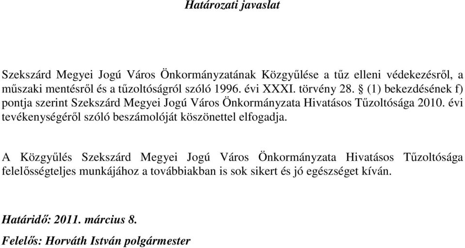 (1) bekezdésének f) pontja szerint Szekszárd Megyei Jogú Város Önkormányzata Hivatásos Tőzoltósága 2010.