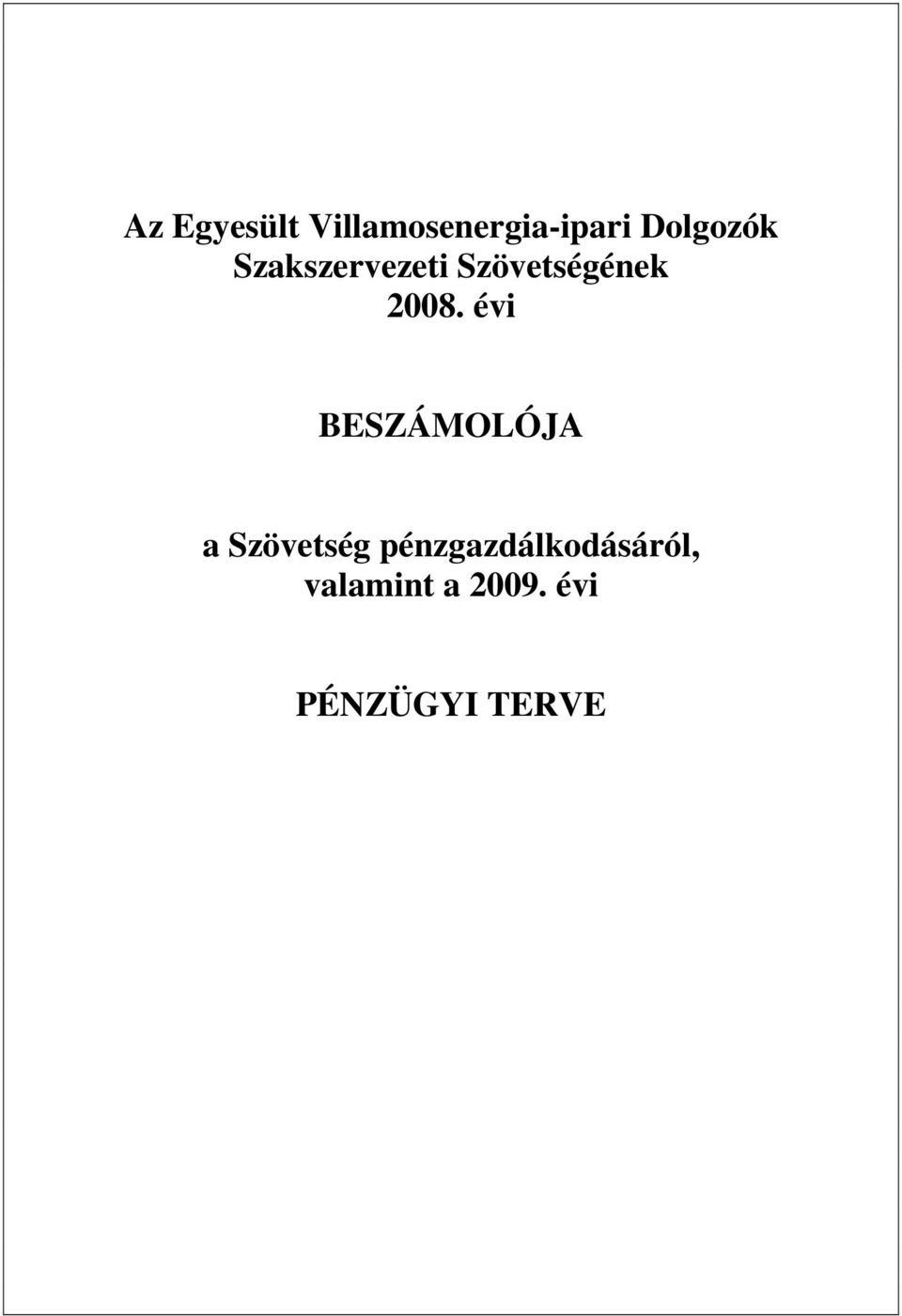2008. évi BESZÁMOLÓJA a Szövetség