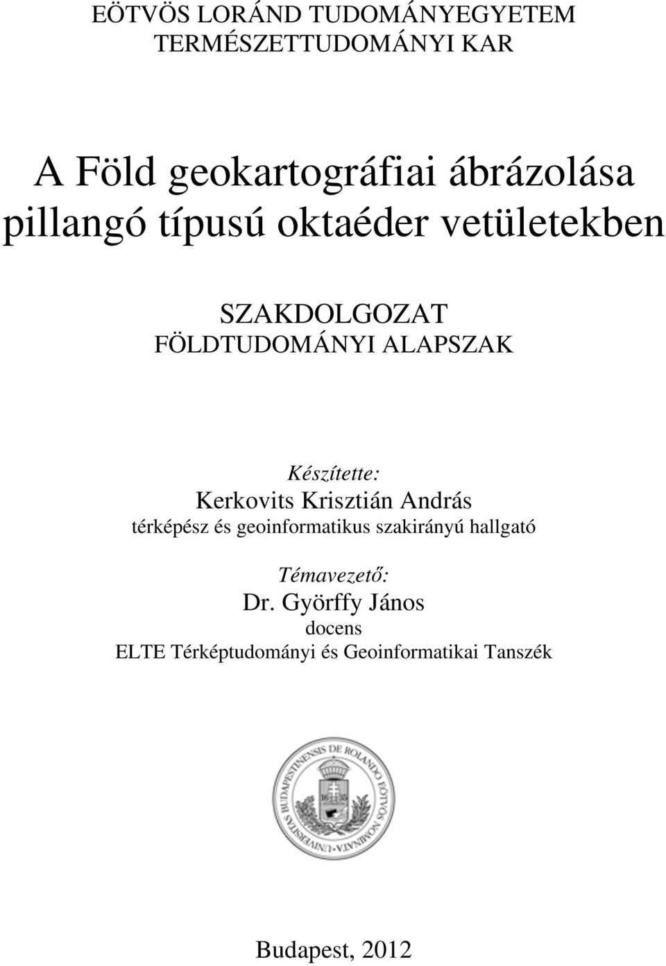 Kerkovits Krisztián András térképész és geoinformatikus szakirányú hallgató Témavezet