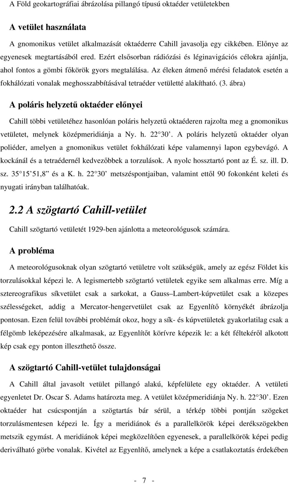 Az éleken átmen mérési feladatok esetén a fokhálózati vonalak meghosszabbításával tetraéder vetületté alakítható. (3.