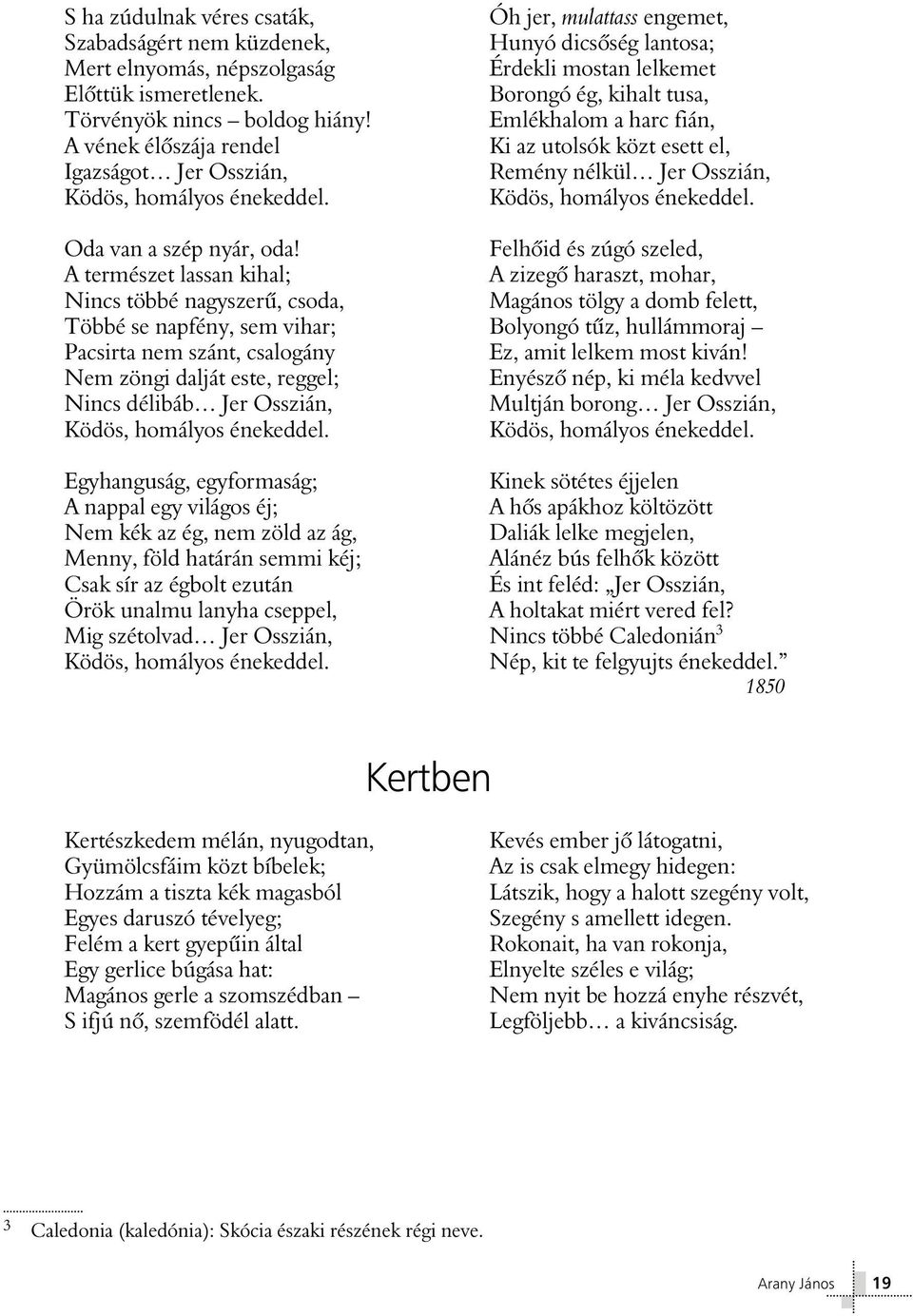 Remény nélkül Jer Osszián, Oda van a szép nyár, oda!
