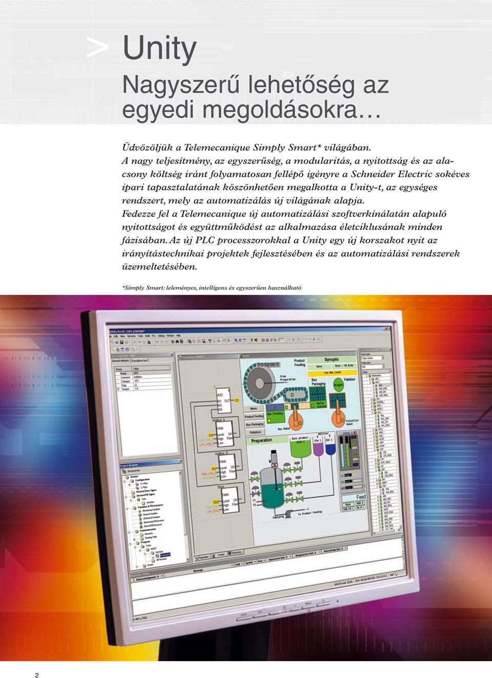 megalkotta a Unity-t, az egységes rendszert, mely az automatizálás új világának alapja.