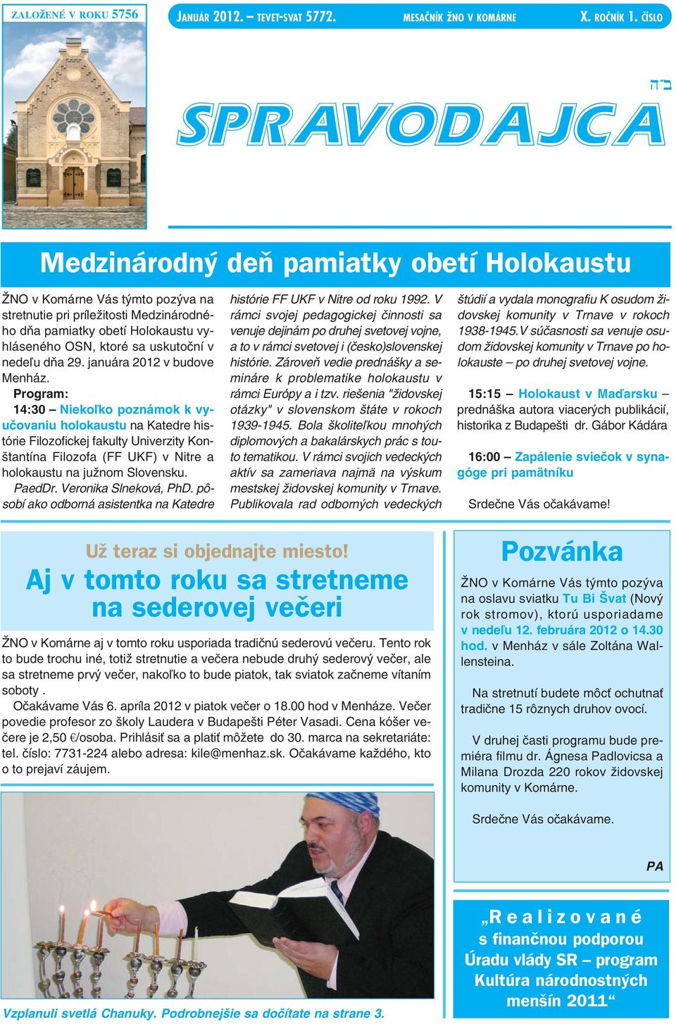 uskutoční v nedeľu dňa 29. januára 2012 v budove Menház.