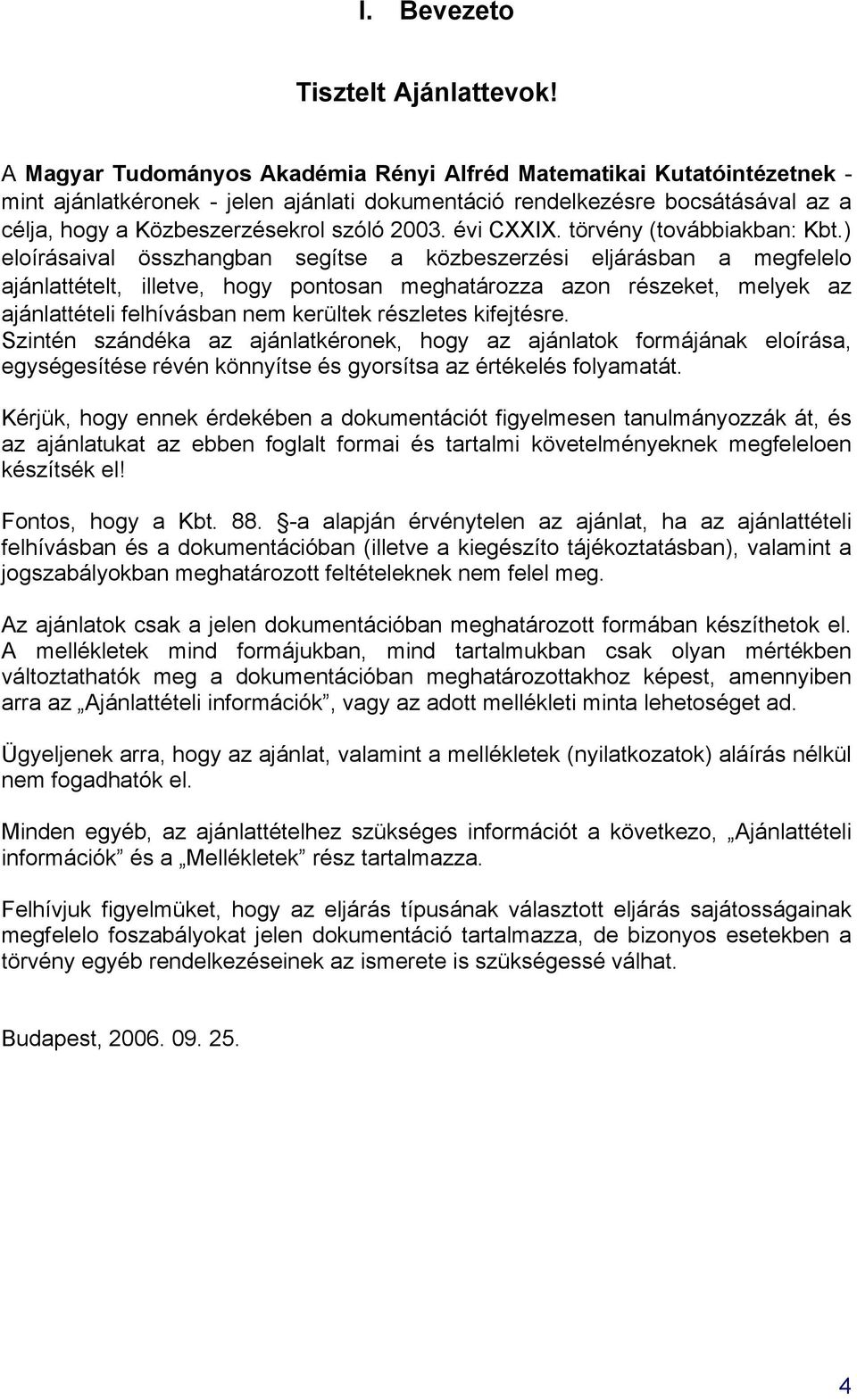 évi CXXIX. törvény (továbbiakban: Kbt.