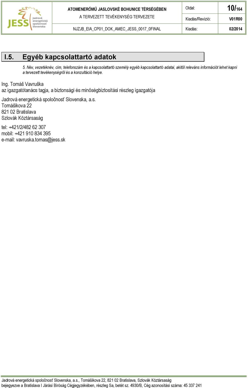kapni a tervezett tevékenységről és a konzultáció helye. Ing.