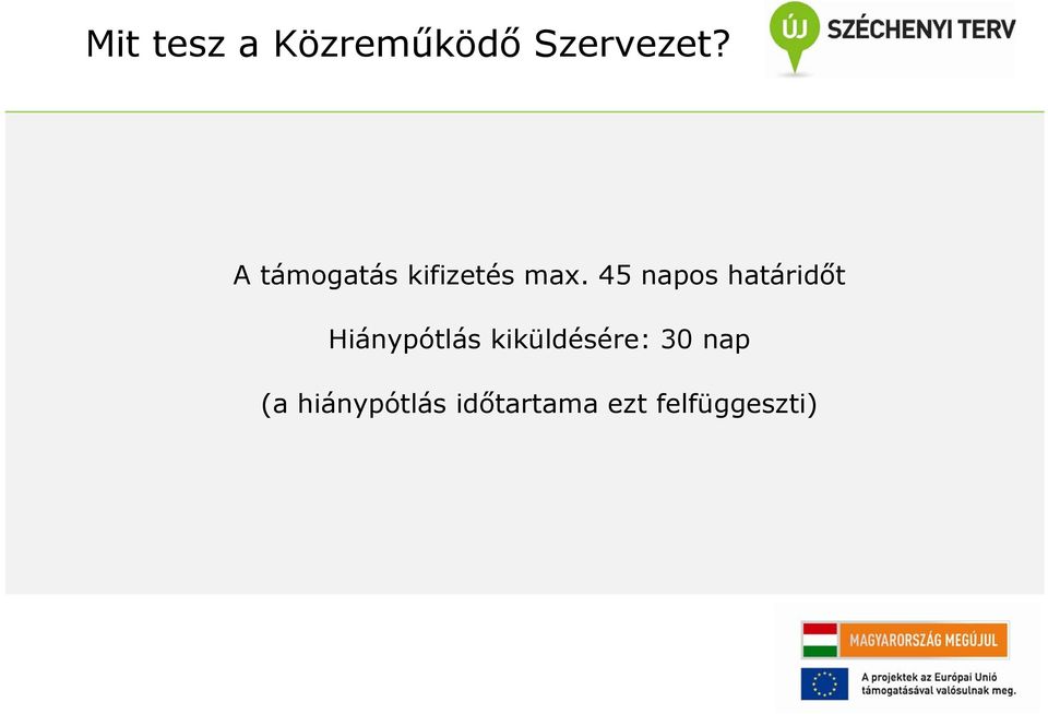 45 napos határidőt Hiánypótlás