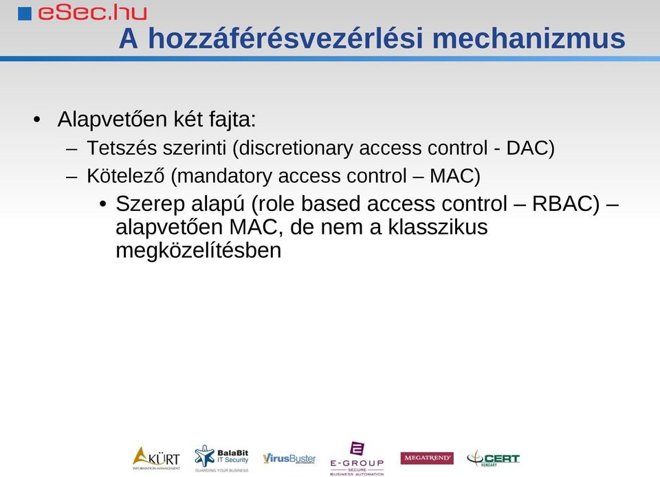 Kötelező (mandatory access control MAC) Szerep alapú (role