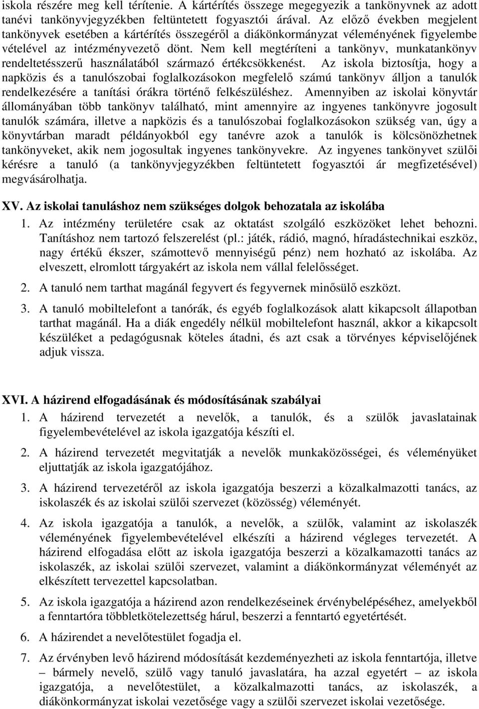 Nem kell megtéríteni a tankönyv, munkatankönyv rendeltetésszerű használatából származó értékcsökkenést.