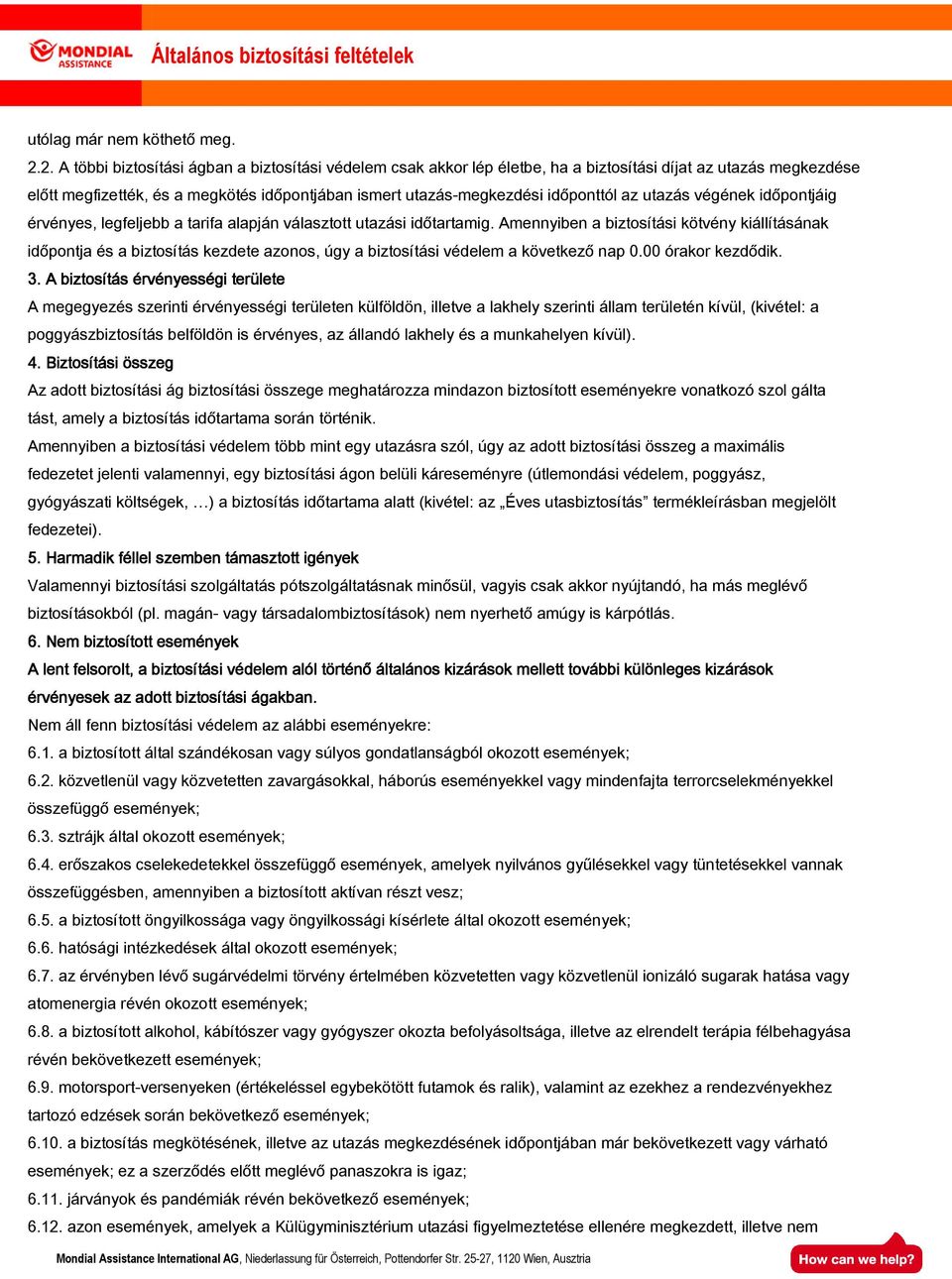 az utazás végének időpontjáig érvényes, legfeljebb a tarifa alapján választott utazási időtartamig.