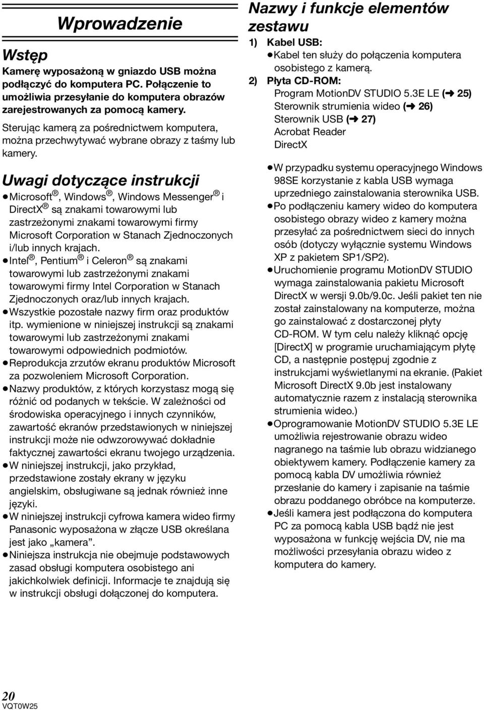 Uwagi dotyczące instrukcji Microsoft, Windows, Windows Messenger i DirectX są znakami towarowymi lub zastrzeżonymi znakami towarowymi firmy Microsoft Corporation w Stanach Zjednoczonych i/lub innych