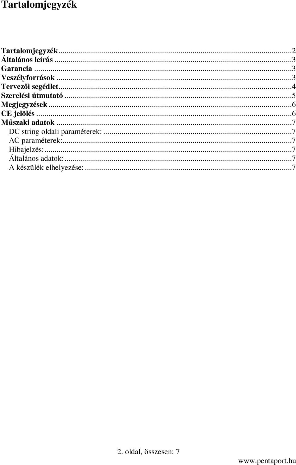 ..6 CE jelölés...6 Műszaki adatok...7 DC string oldali paraméterek:.