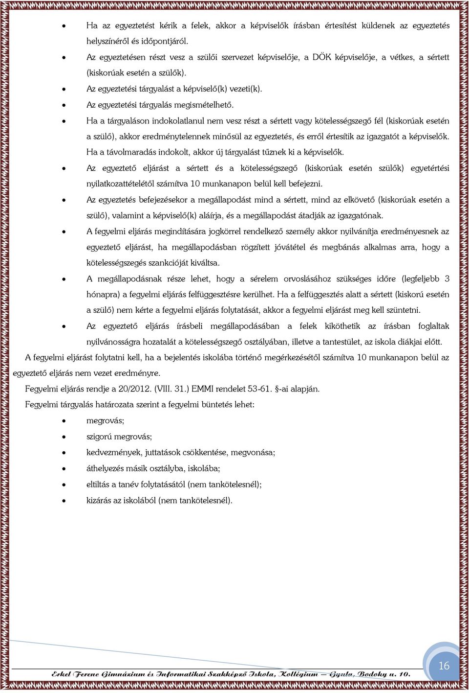 Az egyeztetési tárgyalás megismételhető.