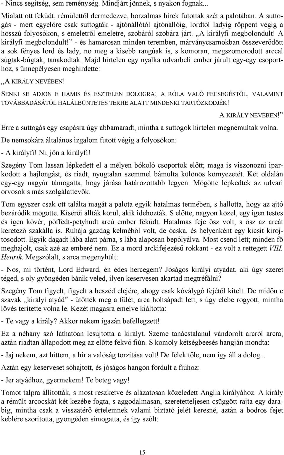 A királyfi megbolondult!