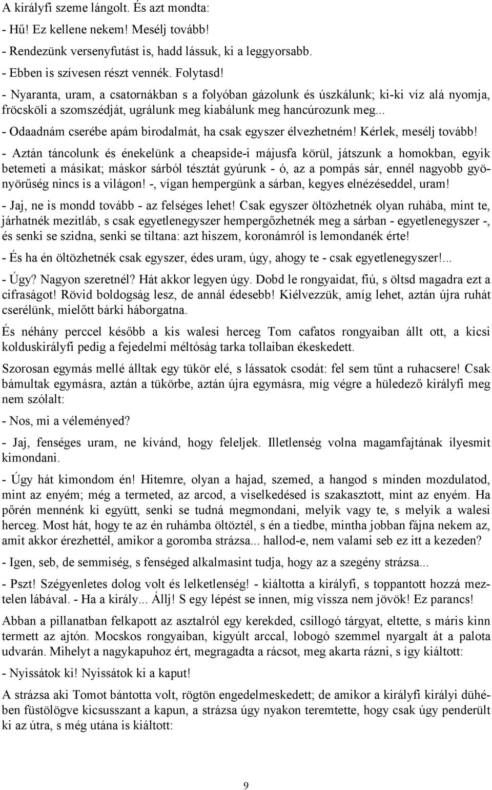 .. - Odaadnám cserébe apám birodalmát, ha csak egyszer élvezhetném! Kérlek, mesélj tovább!