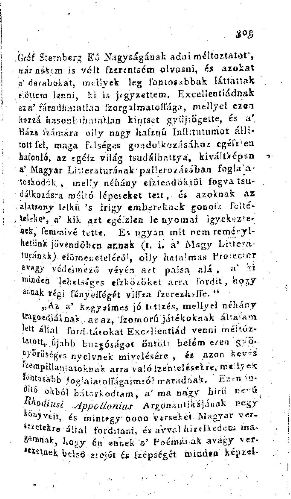 !, mellyel ezea hozzá hasonlíthatatlan kintset gyűjtögette, es a', Háza fiámára oi'y nagy hafzqú Inlhtutumot állított fel, maga ftlségcs gondolkozásához egefz'en hafonló, az sgéfz világ tsudáihattyá,