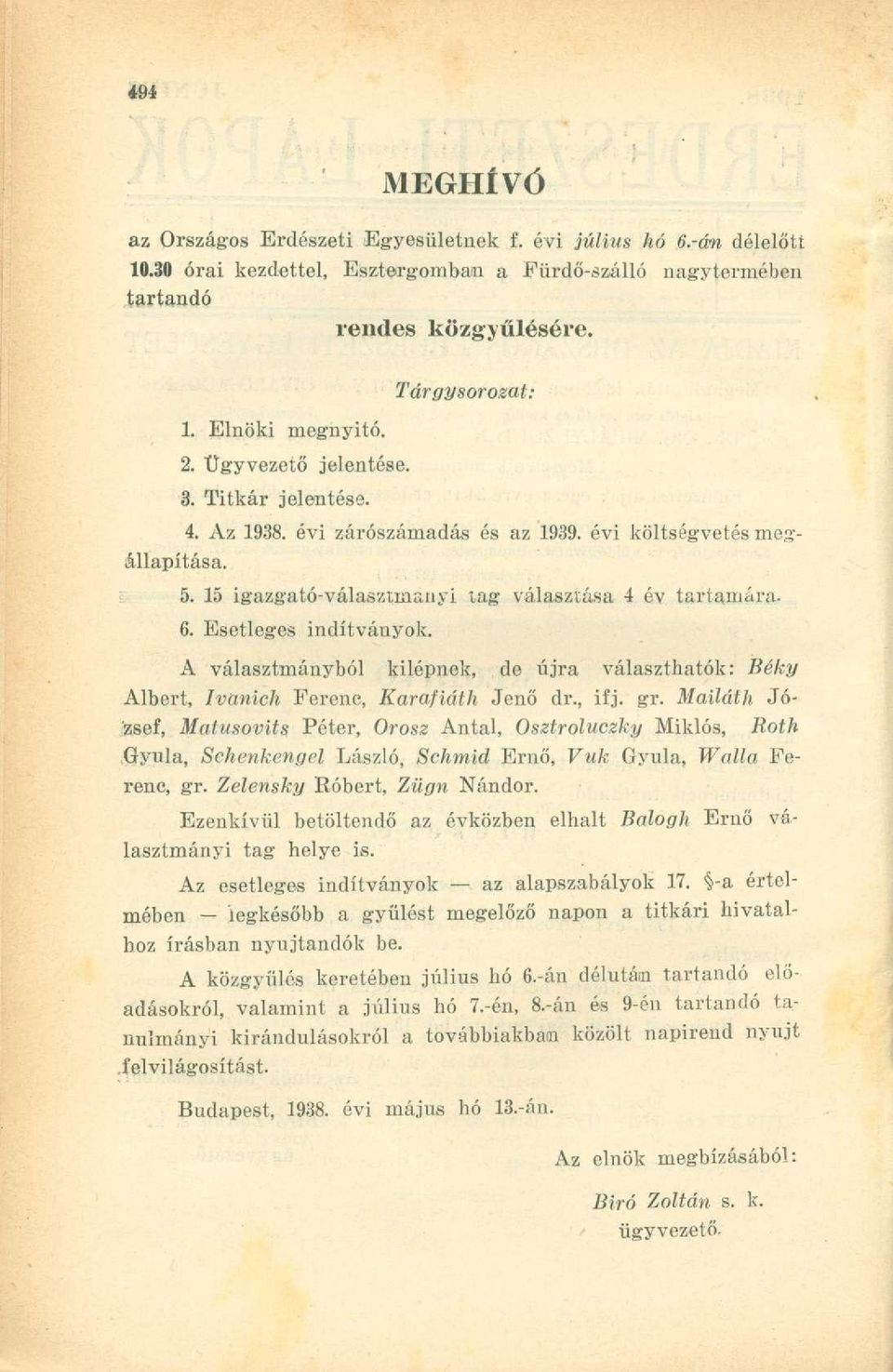 15 igazgató-választmányi tag választása 4 év tartamára- 6. Esetleges indítványok. A választmányból kilépnek, de újra választhatók: Béky Albert, Ivanich Ferenc, Karafiáth Jenő dr., ifj. gr.