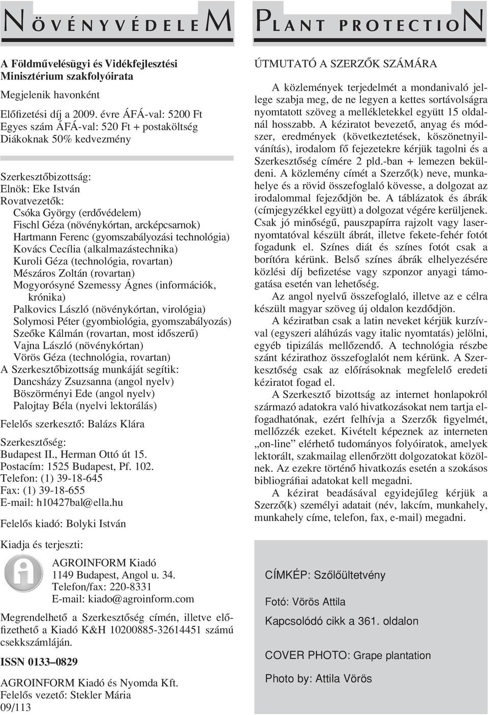 arcképcsarnok) Hartmann Ferenc (gyomszabályozási technológia) Kovács Cecília (alkalmazástechnika) Kuroli Géza (technológia, rovartan) Mészáros Zoltán (rovartan) Mogyorósyné Szemessy Ágnes