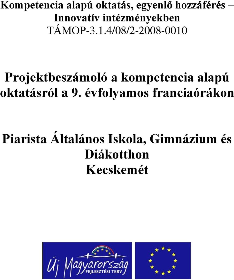 4/08/2-2008-0010 Projektbeszámoló a kompetencia alapú