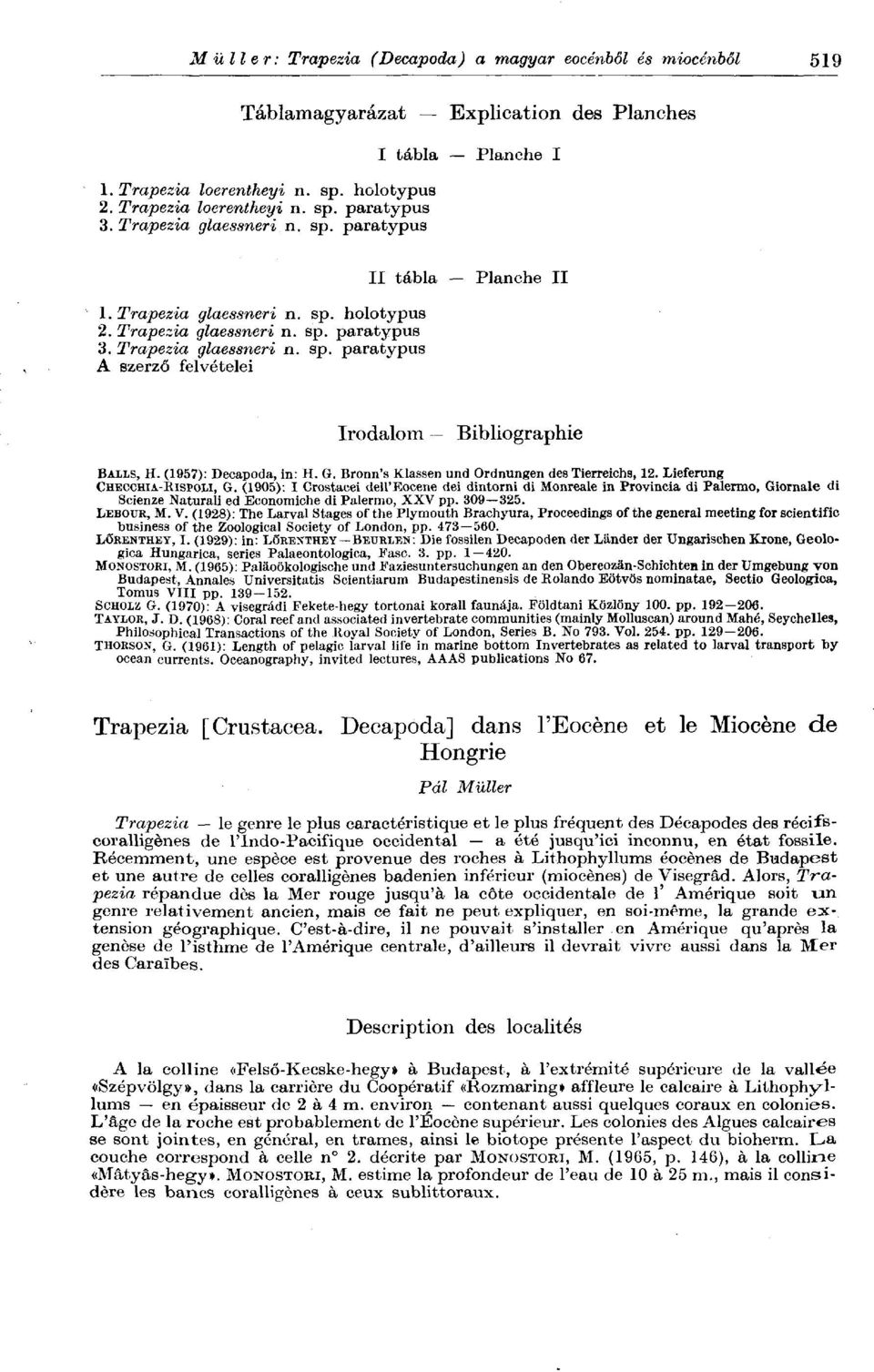 (1957): Decapoda, in: H. G. Bronn's Klassen und Ordnungen des Tierreichs, 12. Lieferung CHECCHIA-KISPOLI, G.