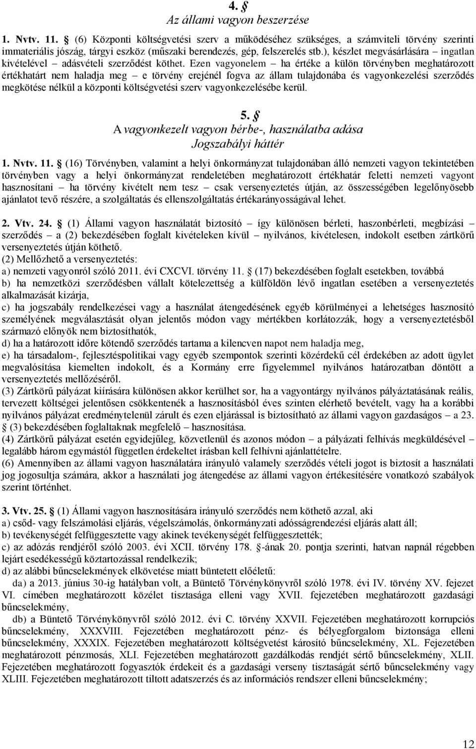 ), készlet megvásárlására ingatlan kivételével adásvételi szerződést köthet.