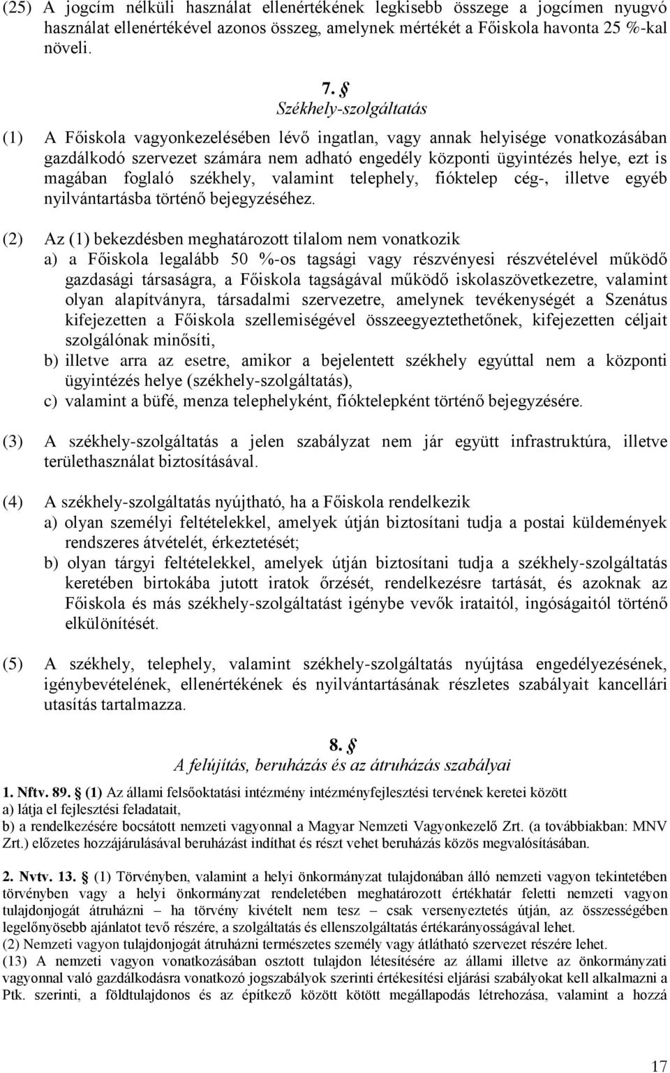 foglaló székhely, valamint telephely, fióktelep cég-, illetve egyéb nyilvántartásba történő bejegyzéséhez.