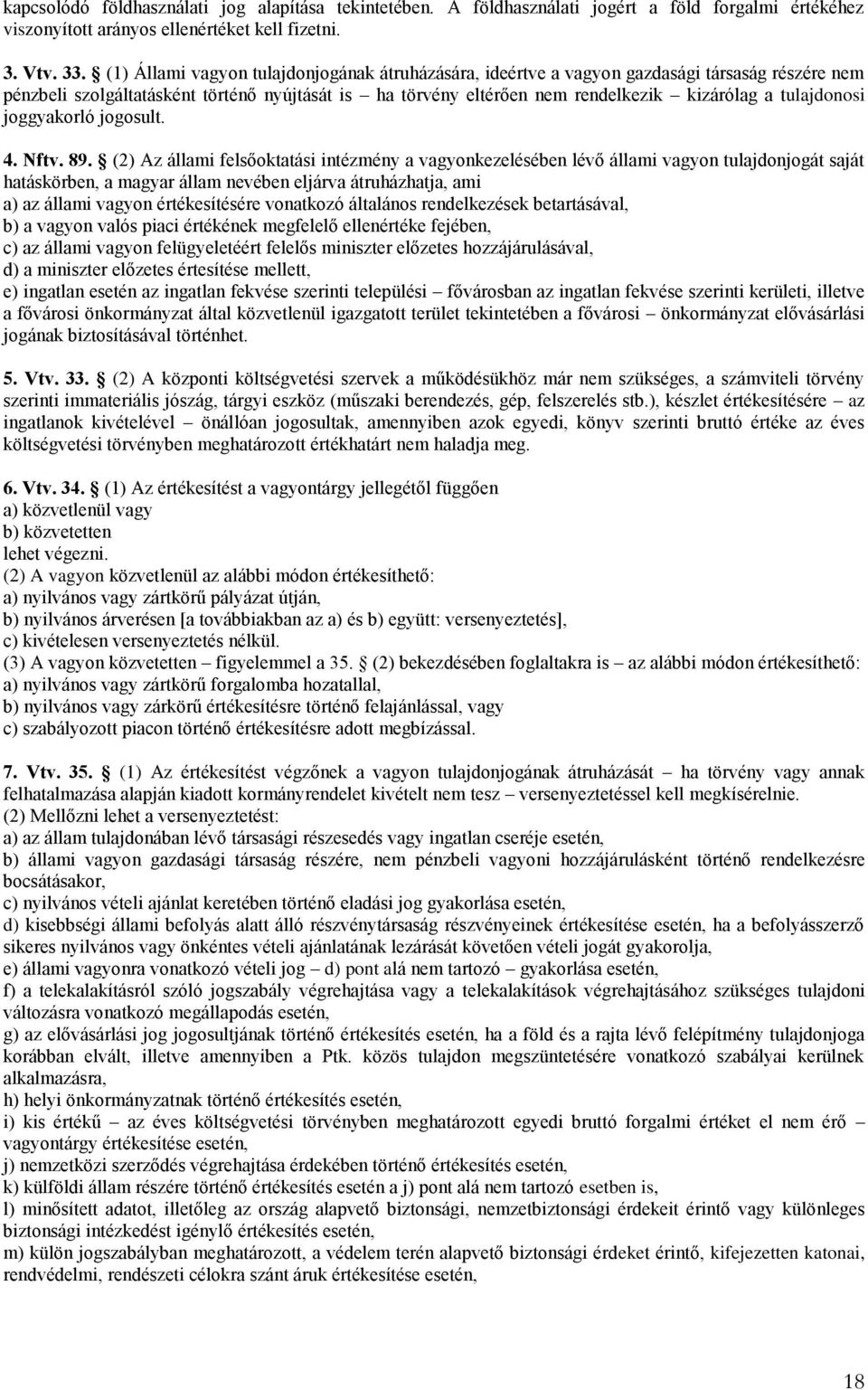 tulajdonosi joggyakorló jogosult. 4. Nftv. 89.