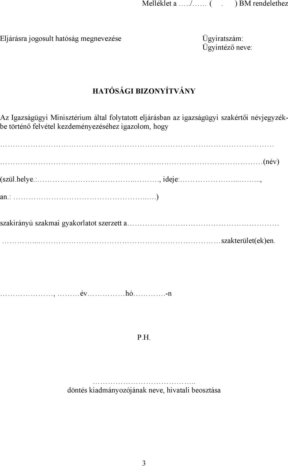 Igazságügyi Minisztérium által folytatott eljárásban az igazságügyi szakértői névjegyzékbe történő felvétel