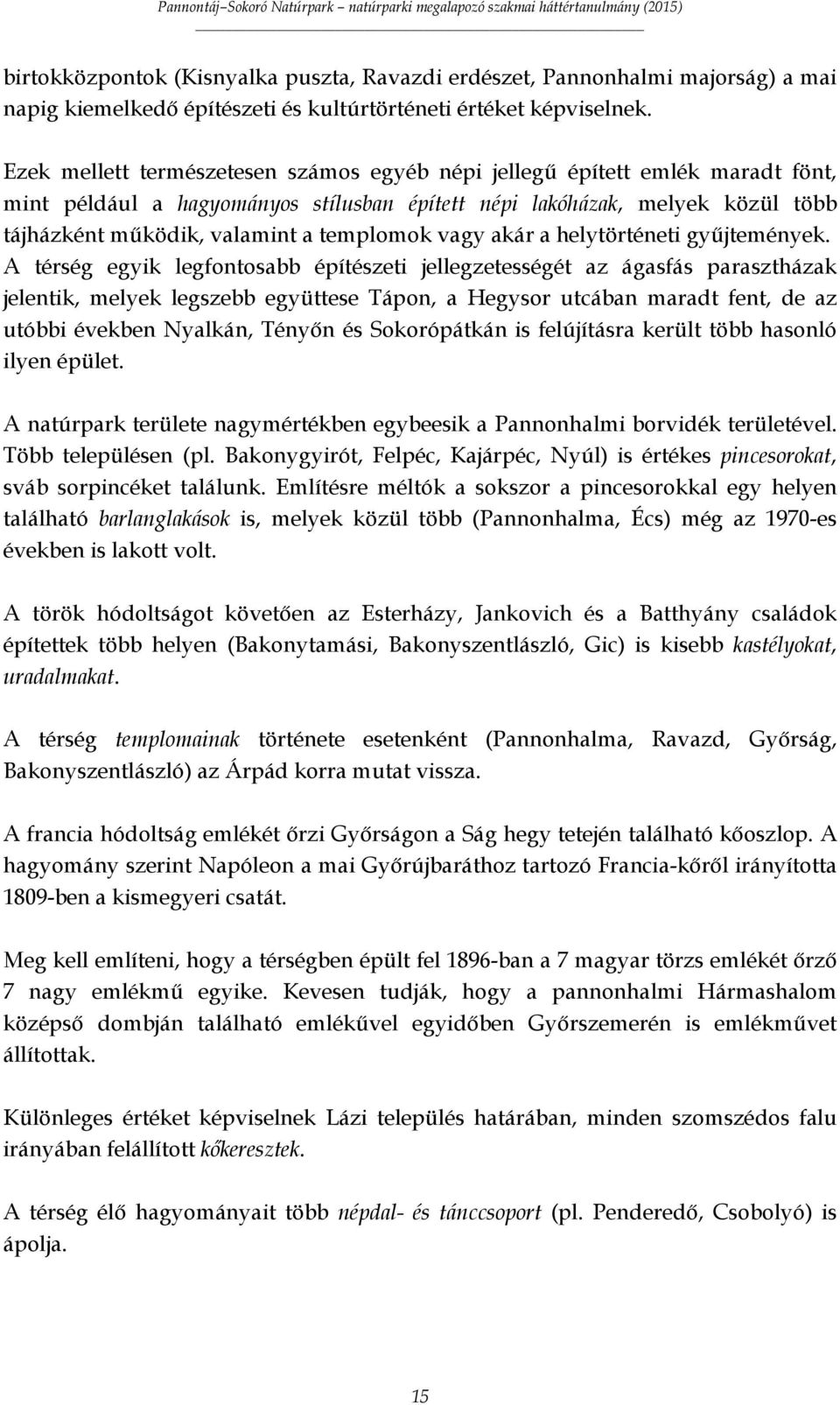 vagy akár a helytörténeti gyűjtemények.