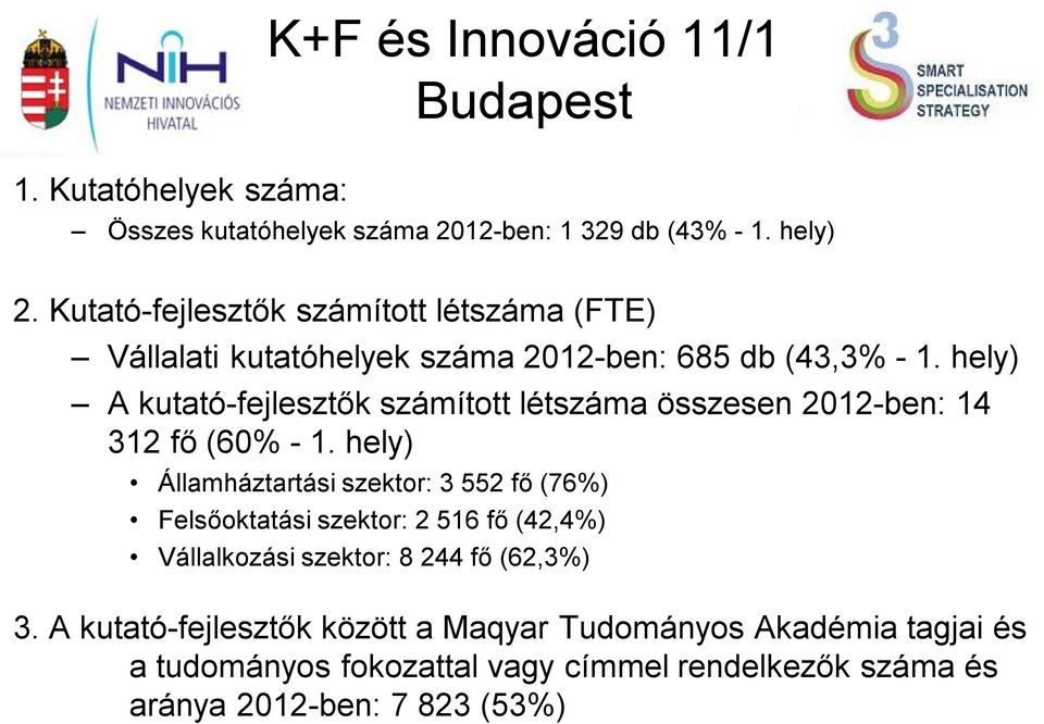 hely) A kutató-fejlesztők számított létszáma összesen 2012-ben: 14 312 fő (60% - 1.