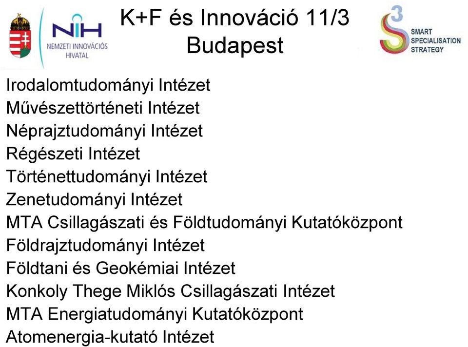 és Földtudományi Kutatóközpont Földrajztudományi Intézet Földtani és Geokémiai Intézet