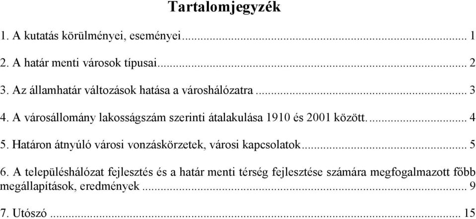 A városállomány lakosságszám szerinti átalakulása 1910 és 2001 között.... 4 5.