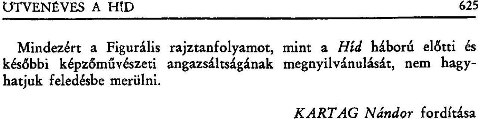 későbbi képzőművészeti angazsáltságának