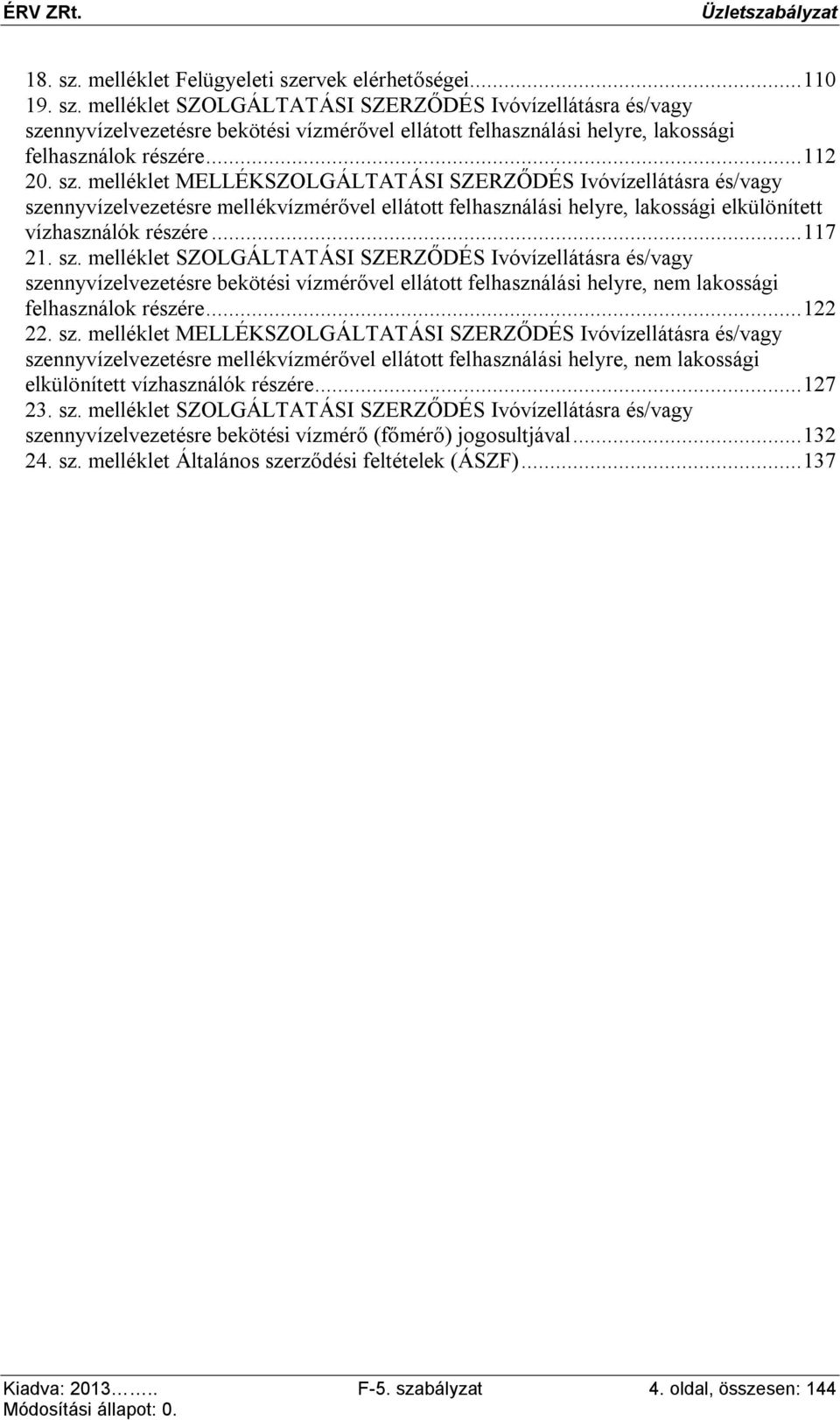 sz. melléklet SZOLGÁLTATÁSI SZERZŐDÉS Ivóvízellátásra és/vagy sze