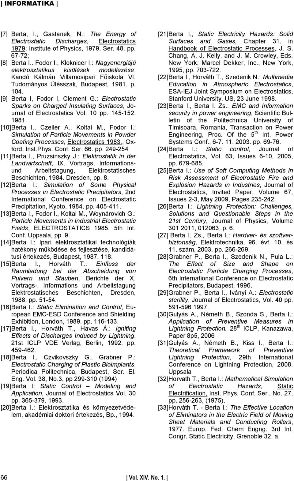 : Electrostatic Sparks on Charged Insulating Surfaces, Journal of Electrostatics Vol. 10 pp. 145-152. 1981. [10] Berta I., Czeiler A., Koltai M., Fodor I.