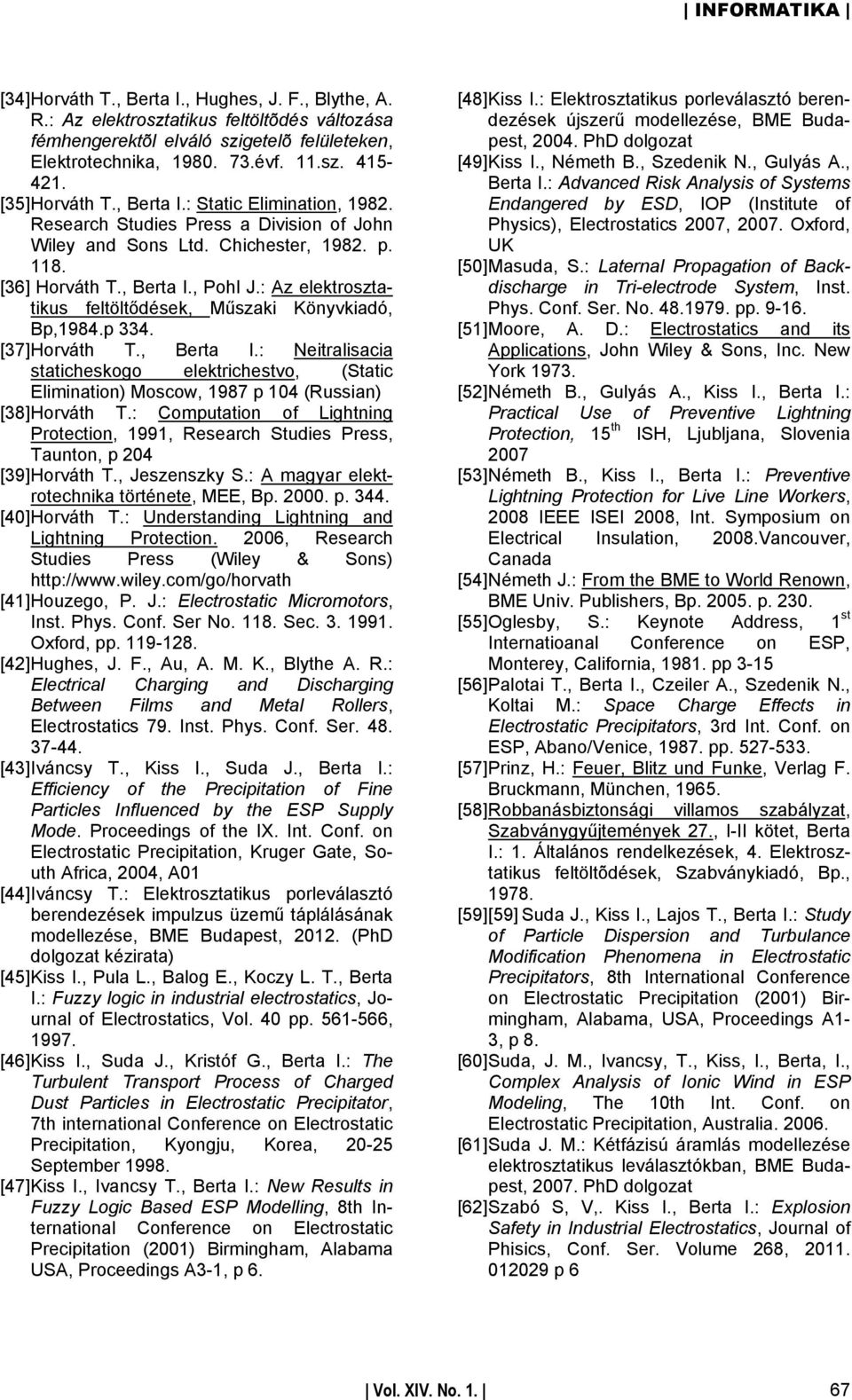: Az elektrosztatikus feltöltődések, Műszaki Könyvkiadó, Bp,1984.p 334. [37] Horváth T., Berta I.