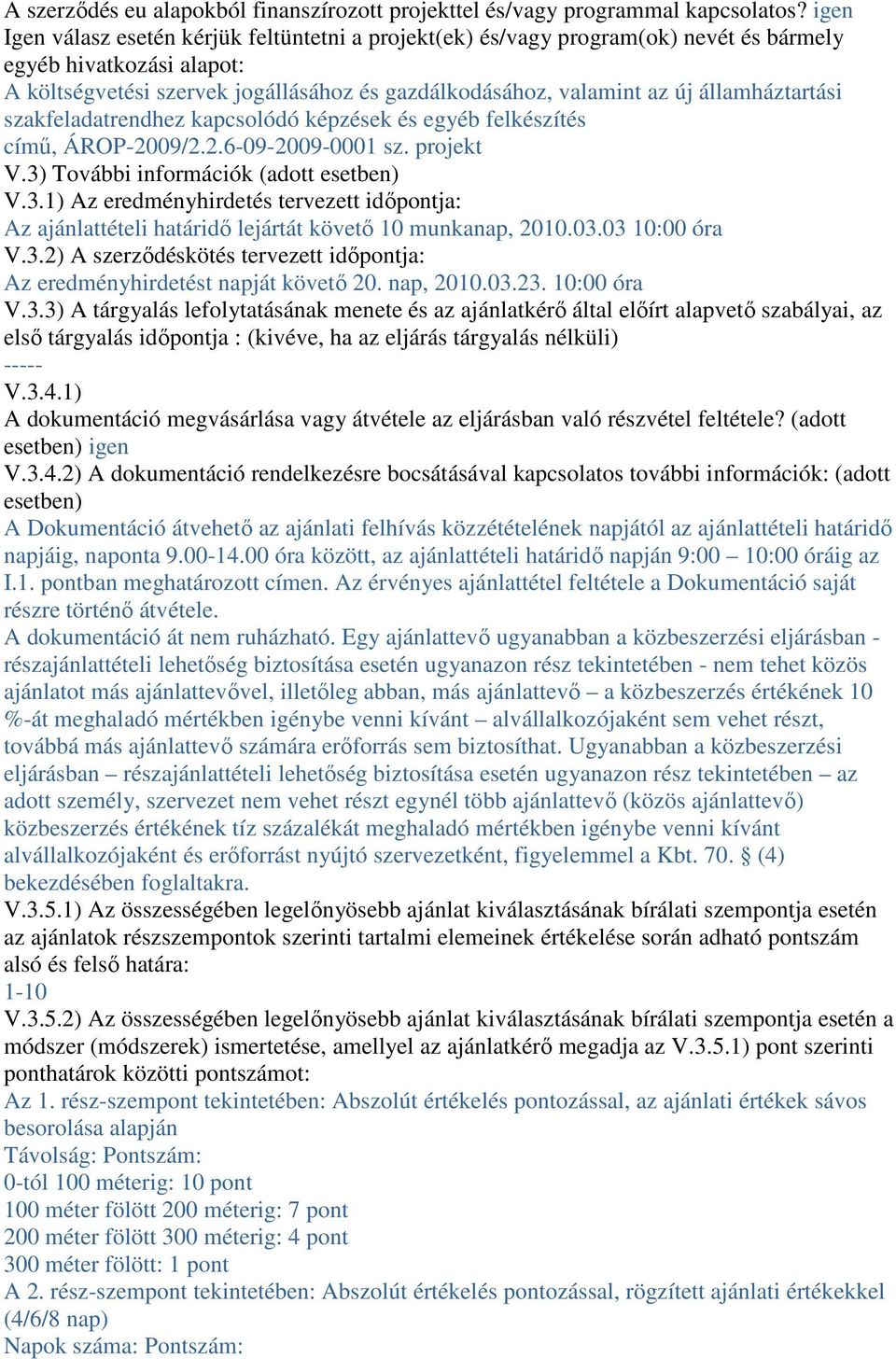 államháztartási szakfeladatrendhez kapcsolódó képzések és egyéb felkészítés címő, ÁROP-2009/2.2.6-09-2009-0001 sz. projekt V.3)