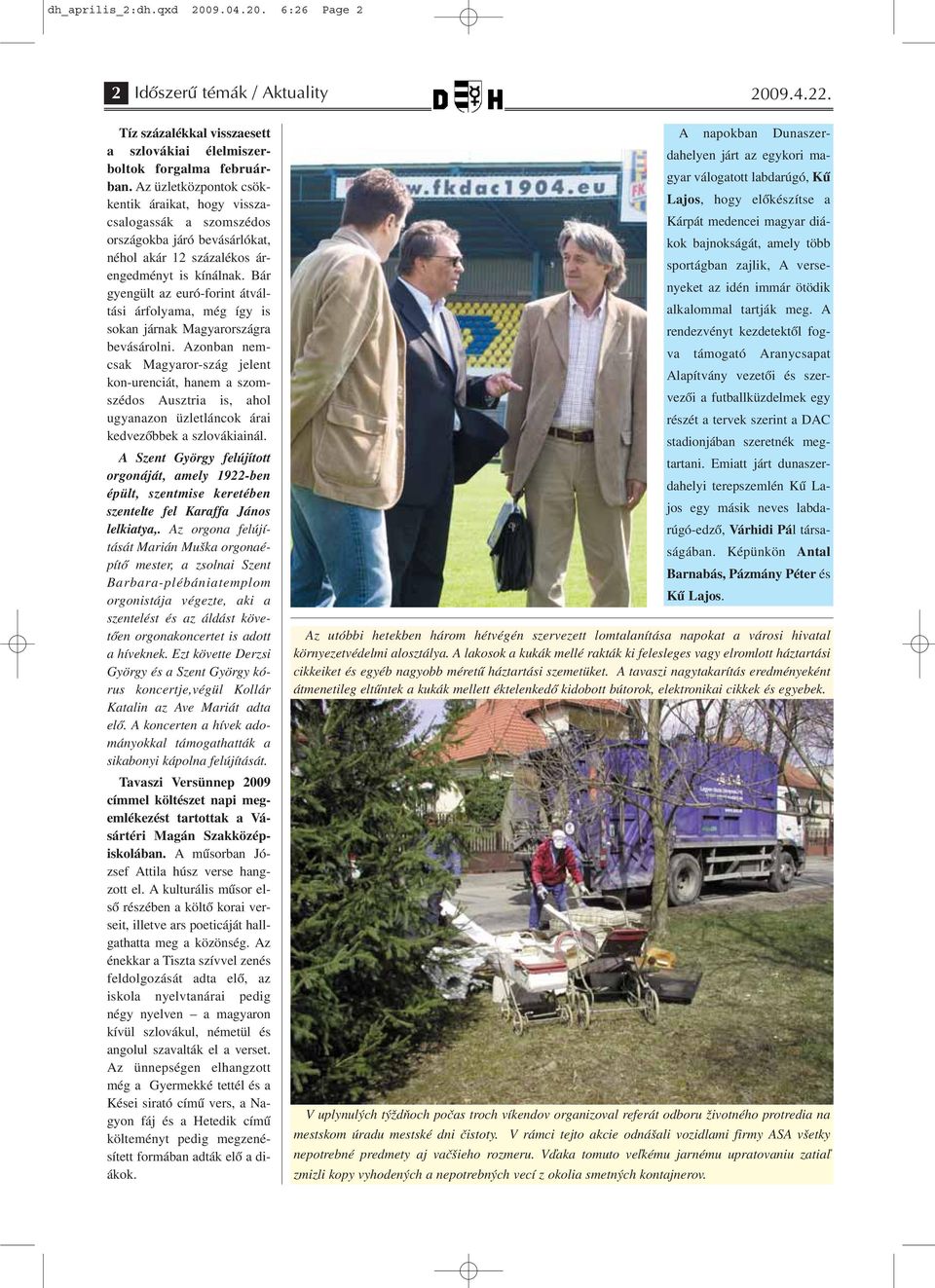 Bár gyengült az euró-forint átváltási árfolyama, még így is sokan járnak Magyarországra bevásárolni.