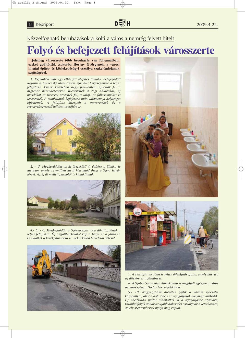 Györgynek, a városi hivatal építés- és közlekedésügyi osztálya szakelőadójának segítségével. 1.