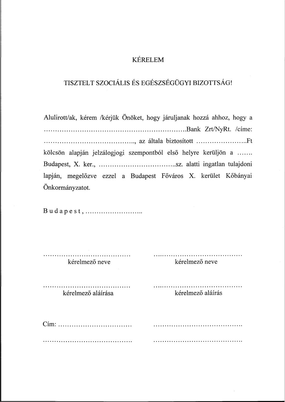 /címe:, az általa biztosított Ft kölcsön alapján jelzálogjogi szempontból első helyre kerüljön a Budapest, X.
