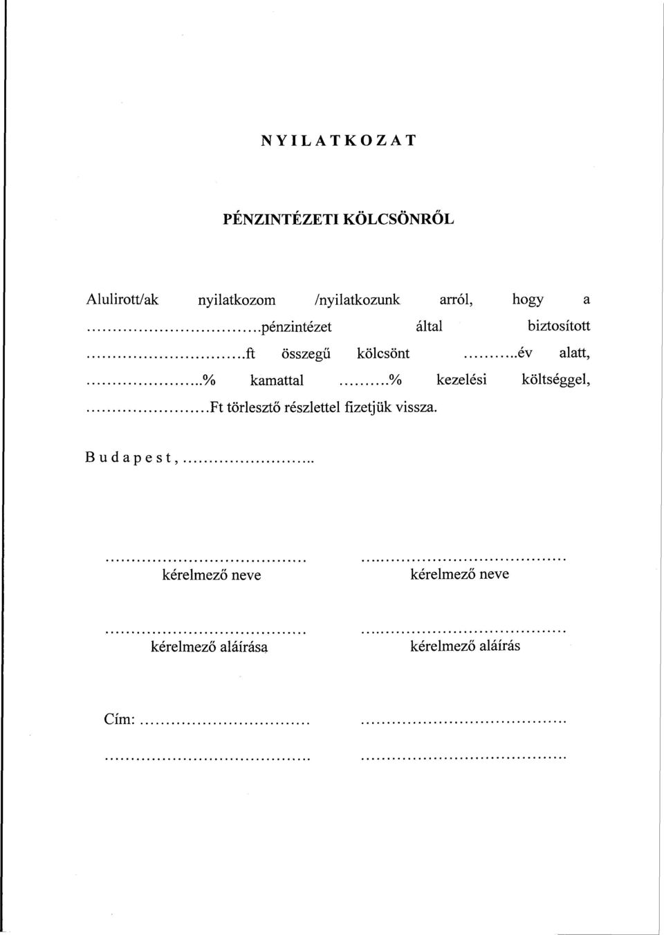 kezelési Ft törlesztő részlettel fizetjük vissza. hogy a biztosított.