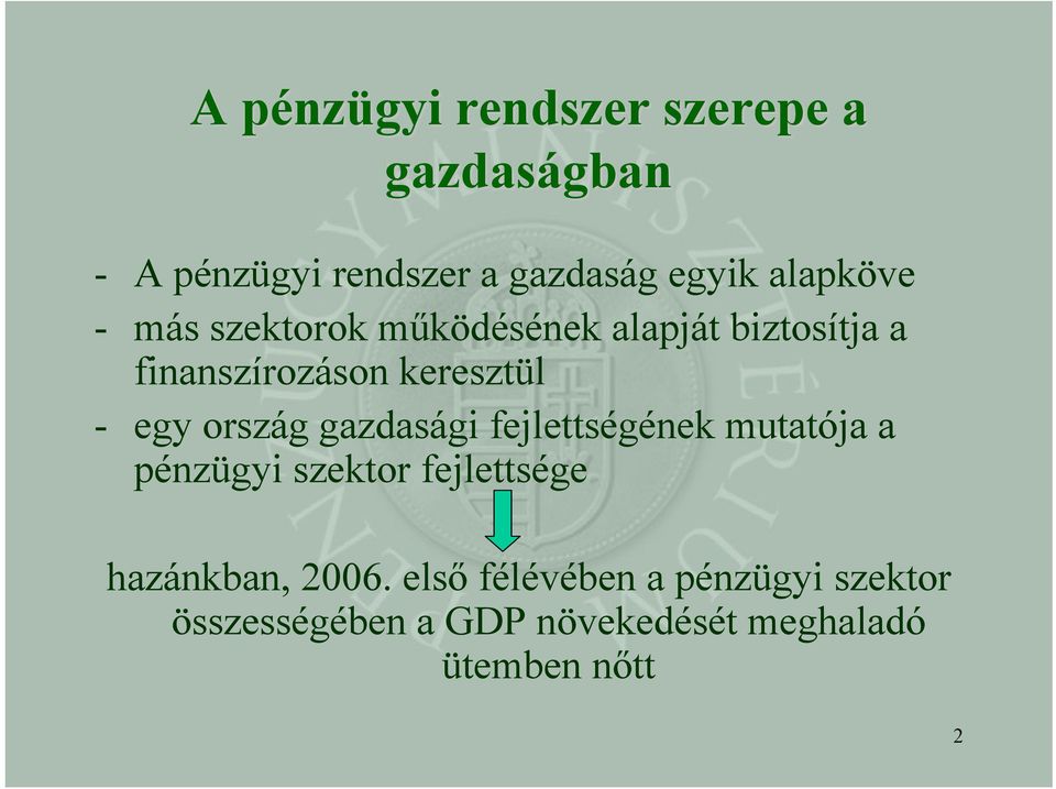 ország gazdasági fejlettségének mutatója a pénzügyi szektor fejlettsége hazánkban, 2006.