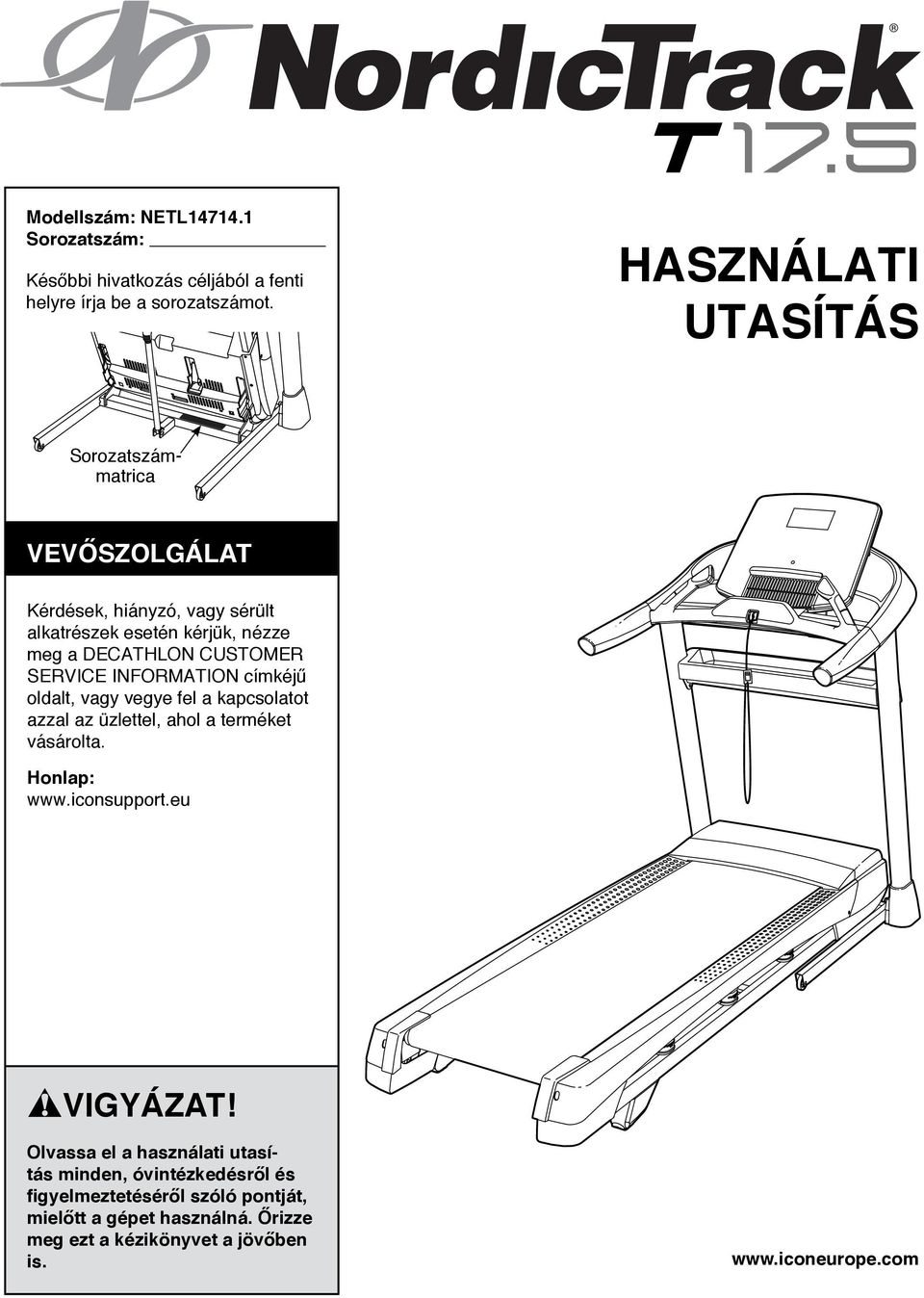 SERVICE INFORMATION címkéjű oldalt, vagy vegye fel a kapcsolatot azzal az üzlettel, ahol a terméket vásárolta. Honlap: www.iconsupport.