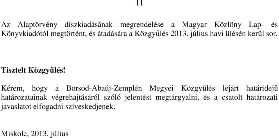 Kérem, hogy a Borsod-Abaúj-Zemplén Megyei Közgyűlés lejárt határidejű határozatainak