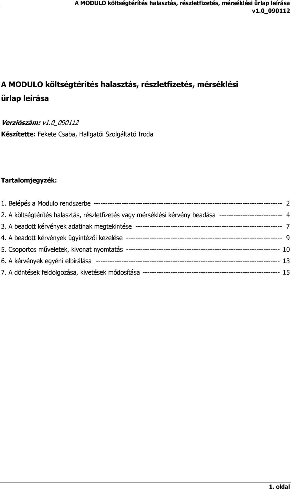 A költségtérítés halasztás, részletfizetés vagy mérséklési kérvény beadása --------------------------- 4 3.