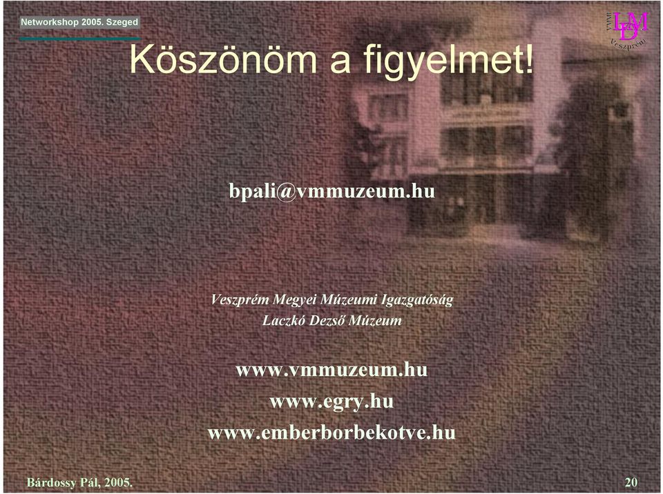 Laczkó Dezső Múzeum www.vmmuzeum.hu www.
