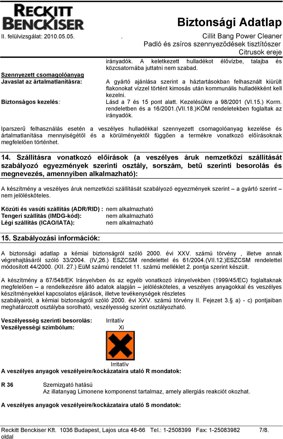rendeletben és a 16/2001.(VII.18.)KÖM rendeletekben foglaltak az irányadók.